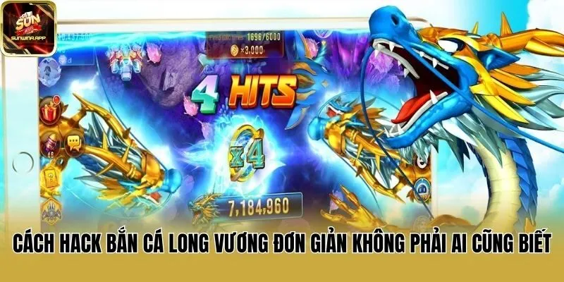 Cách Hack Bắn Cá Long Vương Đơn Giản Không Phải Ai Cũng Biết