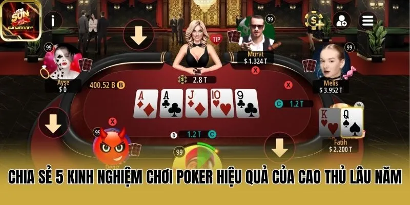 Chia sẻ 5 kinh nghiệm chơi Poker hiệu quả của cao thủ lâu năm