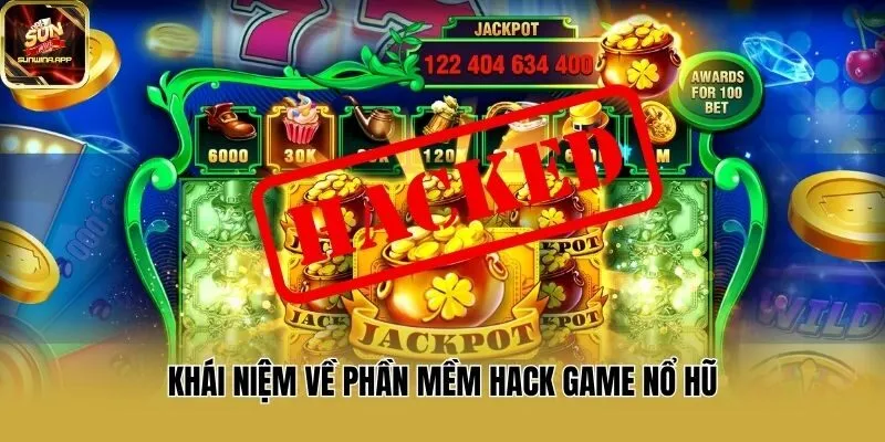 Khái niệm về phần mềm hack game nổ hũ