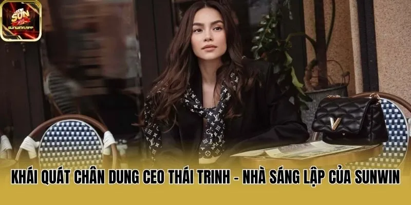 Khái quát chân dung CEO Thái Trinh - Nhà sáng lập của Sunwin