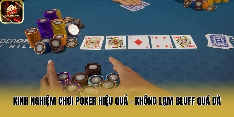 Kinh nghiệm chơi Poker hiệu quả - Không lạm Bluff quá đà