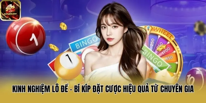 Kinh Nghiệm Lô Đề - Bí Kíp Đặt Cược Hiệu Quả Từ Chuyên Gia