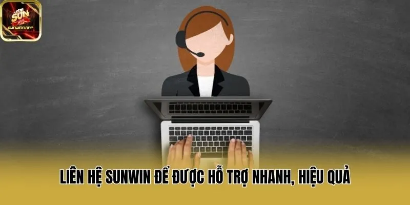 Liên hệ Sunwin để được hỗ trợ nhanh, hiệu quả