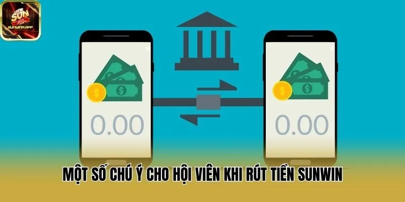 Một số chú ý cho hội viên khi rút tiền Sunwin