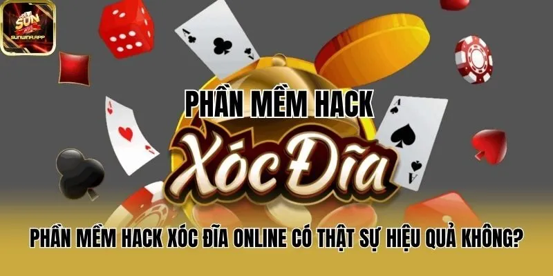Phần Mềm Hack Xóc Đĩa Online Có Thật Sự Hiệu Quả Không?
