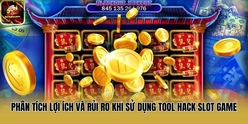 Phân tích lợi ích và rủi ro khi sử dụng tool hack slot game