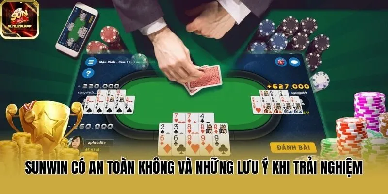 Sunwin có an toàn không và những lưu ý khi trải nghiệm