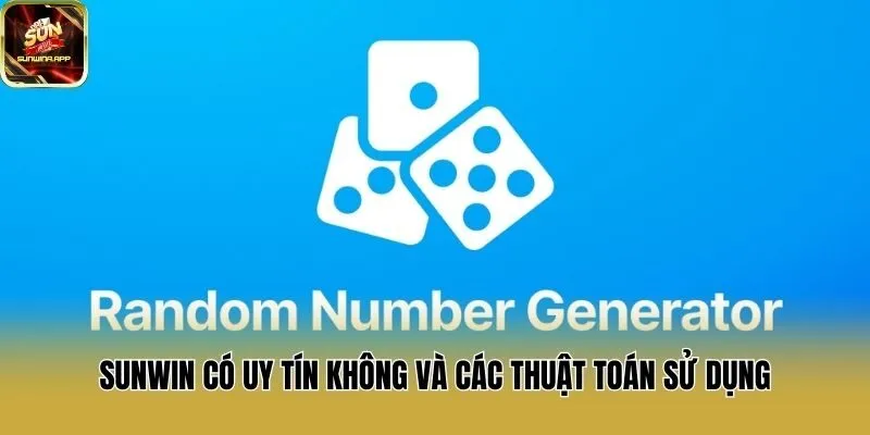 Sunwin có uy tín không và các thuật toán sử dụng