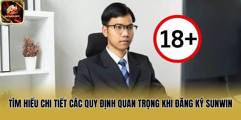 Tìm hiểu chi tiết các quy định quan trọng khi đăng ký Sunwin