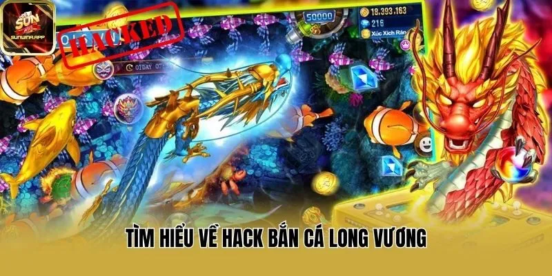 Tìm hiểu về Hack bắn cá Long Vương