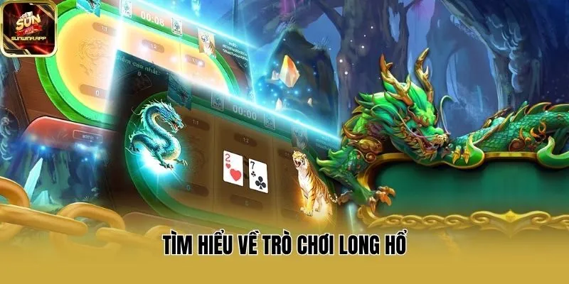 Tìm hiểu về trò chơi long hổ