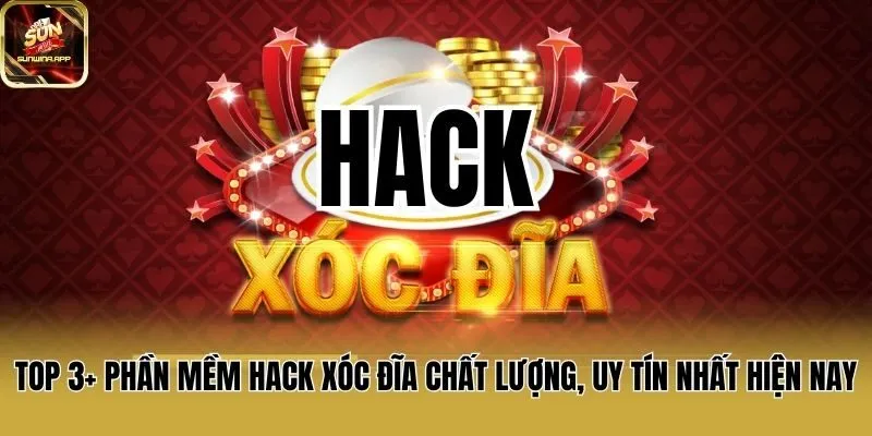 Top 3+ Phần Mềm Hack Xóc Đĩa Chất Lượng, Uy Tín Nhất Hiện Nay