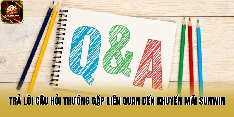 Trả lời câu hỏi thường gặp liên quan đến khuyến mãi Sunwin