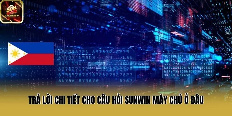 Trả lời chi tiết cho câu hỏi Sunwin máy chủ ở đâu